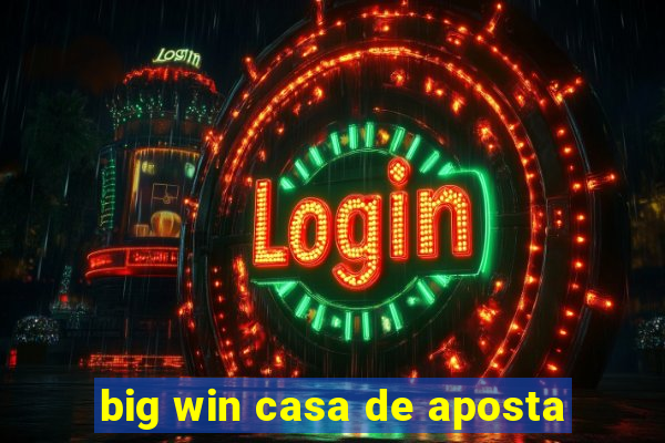 big win casa de aposta